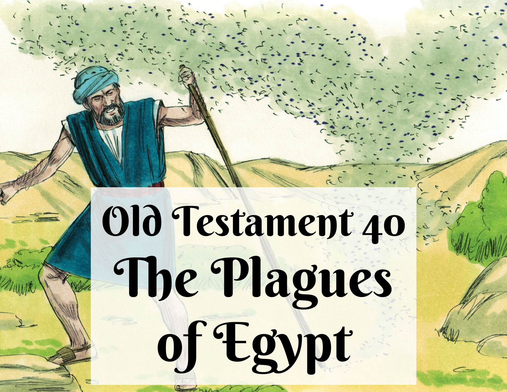 OT 040 - The Plagues of Egypt